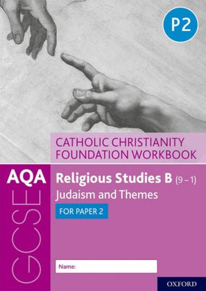 AQA GCSE Religious Studies B (9-1): Catholic Christianity Foundation Workbook, Judaism and Themes for Paper 2