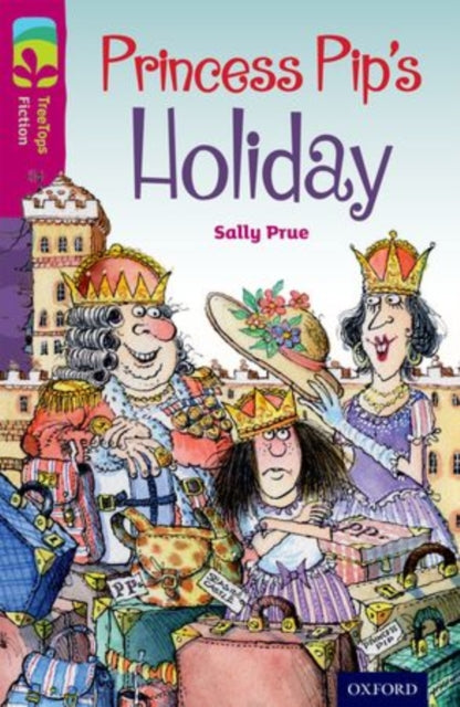 Book cover of: Oxford Reading Tree TreeTops Fiction: Level 10: Princess Pip's Holiday