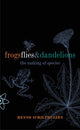 Book cover of: Frogs, Flies, and Dandelions. By: Menno Schilthuizen