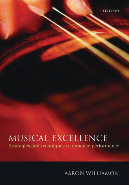 Book cover of: Musical Excellence. By: Aaron Williamon