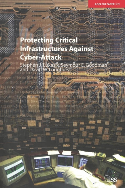 Book cover of: Protecting Critical Infrastructures Against Cyber-Attack
