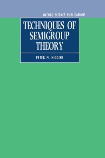 Book cover of: Techniques of Semigroup Theory