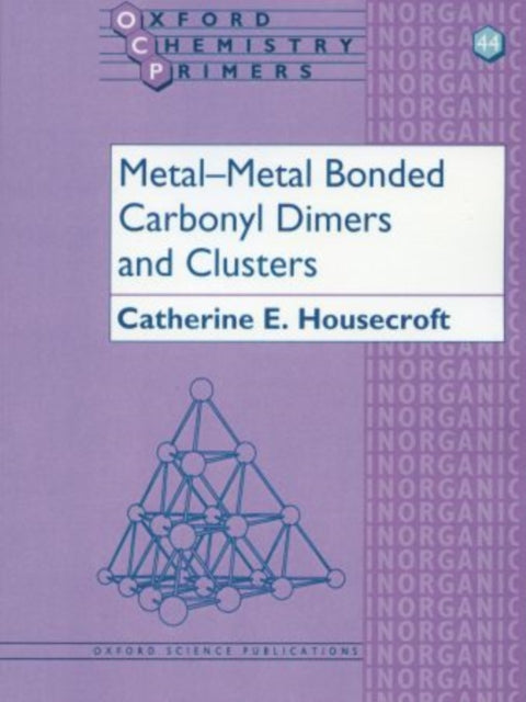 Book cover of: Metal-Metal Bonded Carbonyl Dimers and Clusters