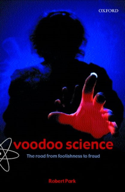 Book cover of: Voodoo Science. By: Robert L. Park