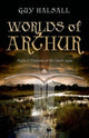 Book cover of: Worlds of Arthur. By: Guy Halsall