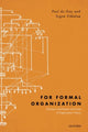 Book cover of: For Formal Organization. By: Paul du Gay