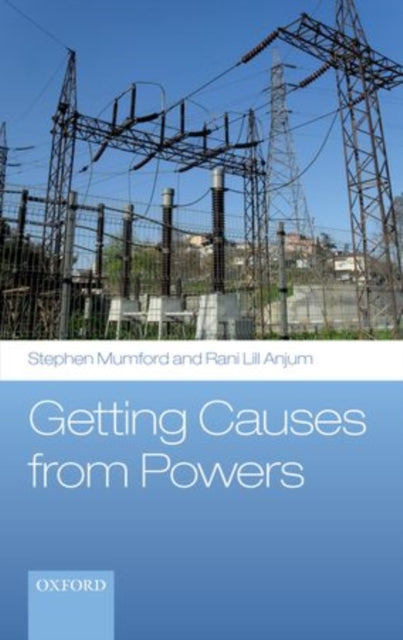 Book cover of: Getting Causes from Powers. By: Stephen Mumford