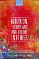 Book cover of: Intuition, Theory, and Anti-Theory in Ethics. By: Timothy Chappell