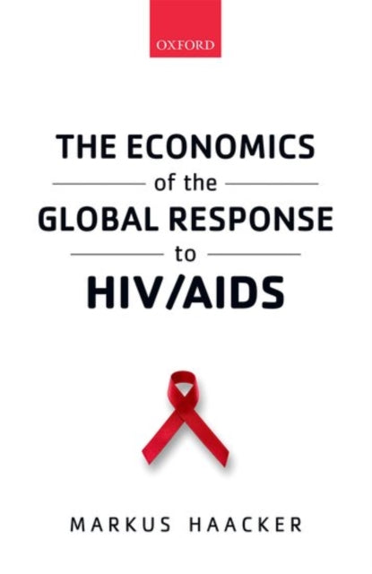 Book cover of: Economics of the Global Response to HIV/AIDS. By: Markus Haacker