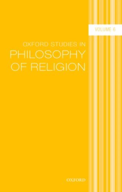 Book cover of: Oxford Studies in Philosophy of Religion Volume 6