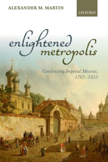 Book cover of: Enlightened Metropolis. By: Alexander M. Martin