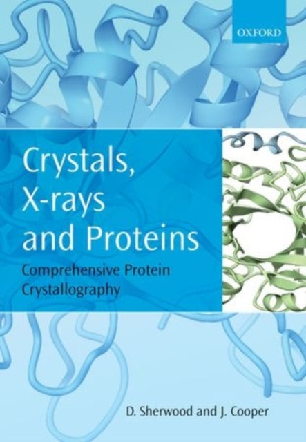 Book cover of: Crystals, X-rays and Proteins. By: Dennis Sherwood