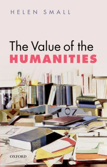 Book cover of: Value of the Humanities. By: Helen H. Small