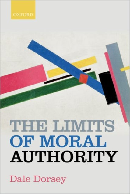 Book cover of: Limits of Moral Authority. By: Dale Dorsey