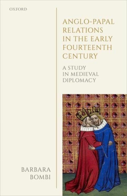 Book cover of: Anglo-Papal Relations in the Early Fourteenth Century. By: Barbara Bombi