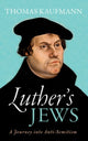 Book cover of: Luther's Jews. By: Thomas Kaufmann
