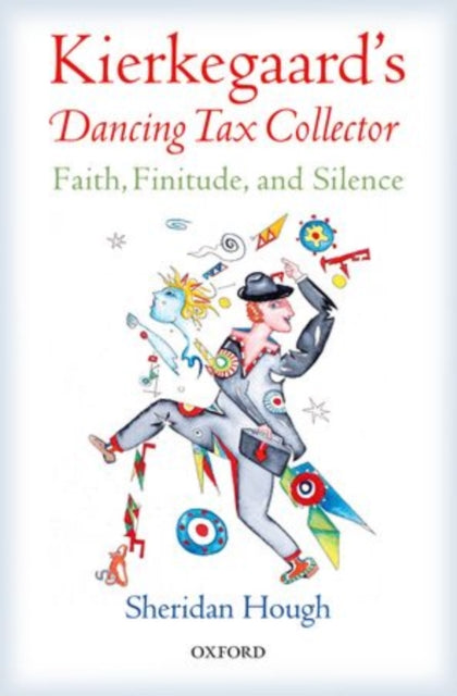 Book cover of: Kierkegaard's Dancing Tax Collector. By: Sheridan Hough