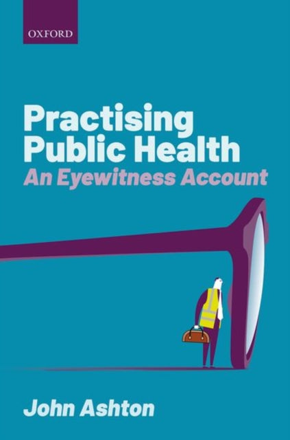 Book cover of: Practising Public Health. By: John Ashton