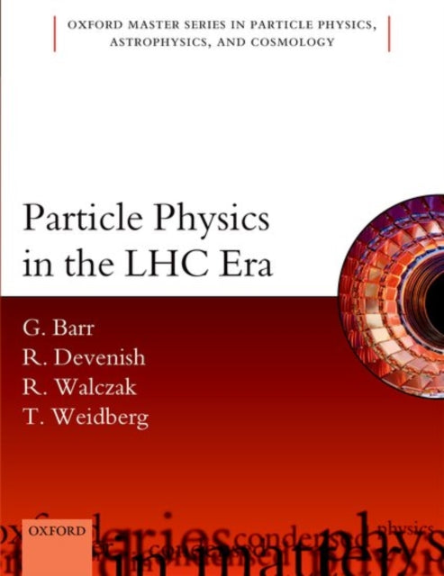 Book cover of: Particle Physics in the LHC Era. By: Giles Barr