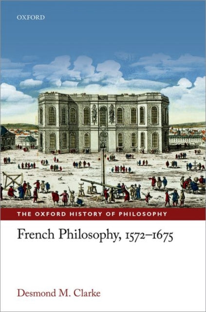 Book cover of: French Philosophy, 1572-1675. By: Desmond M. Clarke