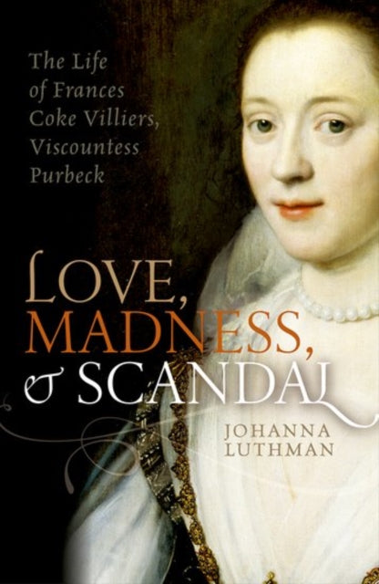 Book cover of: Love, Madness, and Scandal. By: Johanna Luthman