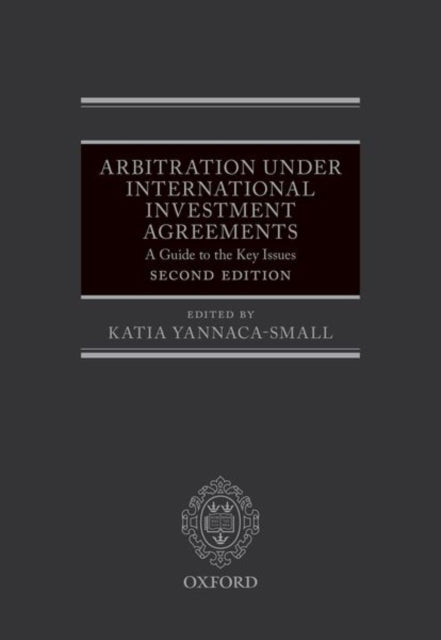 Book cover of: Arbitration Under International Investment Agreements. By: Katia Yannaca-Small