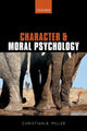 Book cover of: Character and Moral Psychology. By: Christian B. Miller