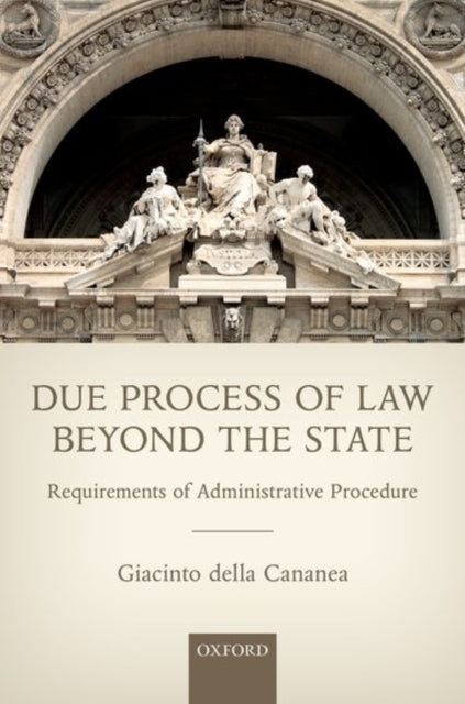 Book cover of: Due Process of Law Beyond the State. By: Giacinto della Cananea