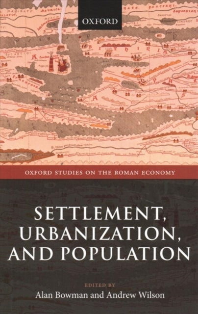 Book cover of: Settlement, Urbanization, and Population. By: Alan Bowman