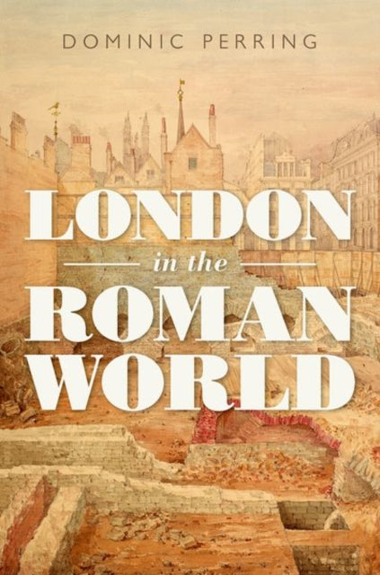 Book cover of: London in the Roman World. By: Dominic Perring