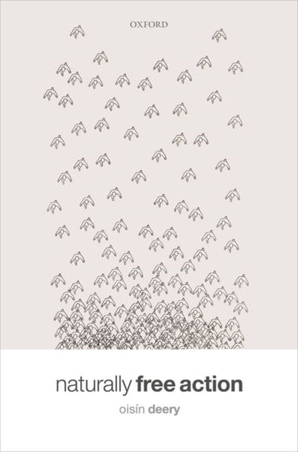 Book cover of: Naturally Free Action. By: Oisín Deery