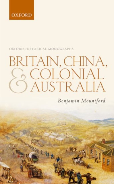 Book cover of: Britain, China, and Colonial Australia. By: Benjamin Mountford