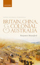 Book cover of: Britain, China, and Colonial Australia. By: Benjamin Mountford