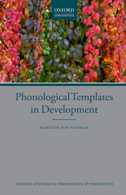 Book cover of: Phonological Templates in Development. By: Marilyn May Vihman
