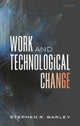 Book cover of: Work and Technological Change. By: Stephen R. Barley