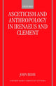 Book cover of: Asceticism and Anthropology in Irenaeus and Clement. By: John Behr