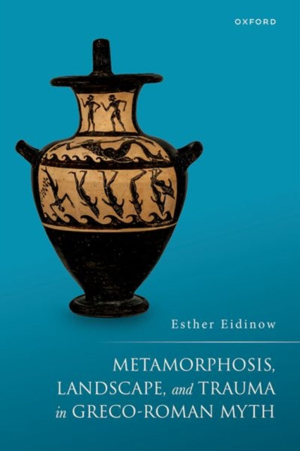 Book cover of: Metamorphosis, Landscape, and Trauma in Greco-Roman Myth