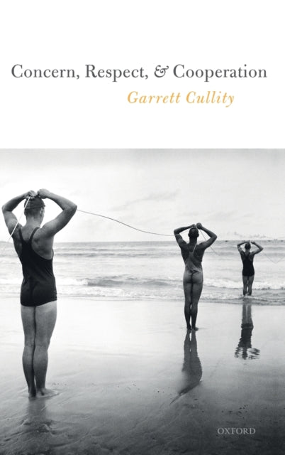 Book cover of: Concern, Respect, and Cooperation. By: Garrett Cullity