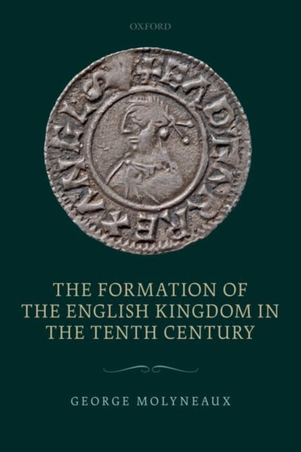 Book cover of: Formation of the English Kingdom in the Tenth Century. By: George Molyneaux