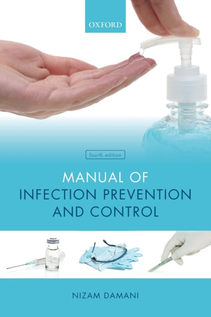 Book cover of: Manual of Infection Prevention and Control. By: Nizam Damani
