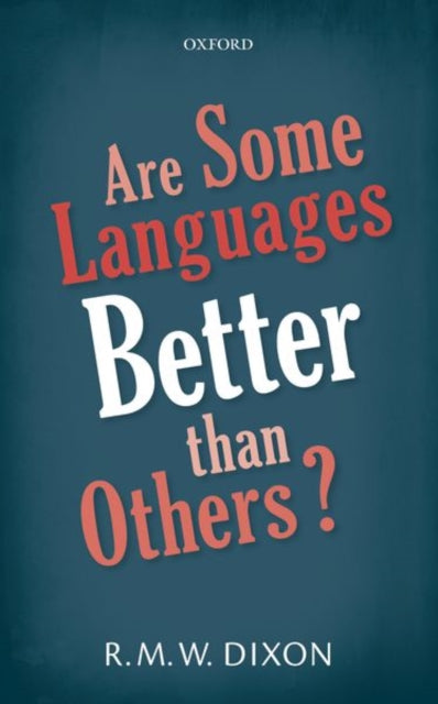 Book cover of: Are Some Languages Better than Others?. By: R. M. W. Dixon