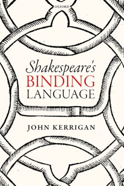 Book cover of: Shakespeare's Binding Language. By: John Kerrigan