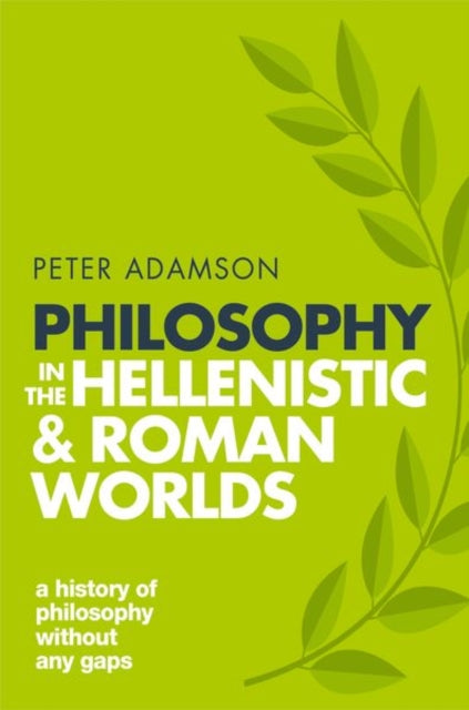 Book cover of: Philosophy in the Hellenistic and Roman Worlds. By: Peter Adamson