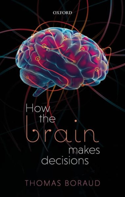 Book cover of: How the Brain Makes Decisions. By: Thomas Boraud