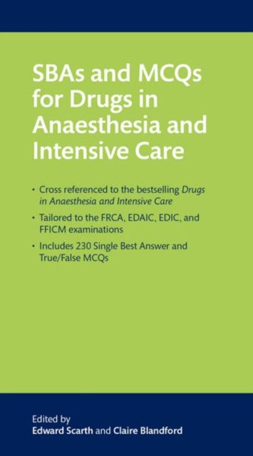 Book cover of: SBAs and MCQs for Drugs in Anaesthesia and Intensive Care. By: Edward Scarth