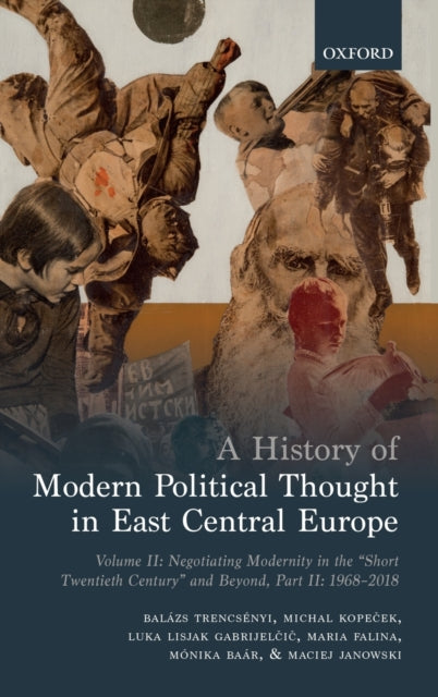 Book cover of: History of Modern Political Thought in East Central Europe. By: Balázs Trencsenyi