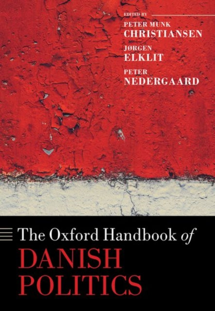 Book cover of: Oxford Handbook of Danish Politics. By: Peter Munk Christiansen