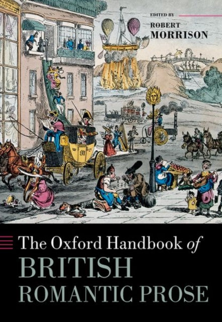 Book cover of: Oxford Handbook of British Romantic Prose. By: Robert Morrison