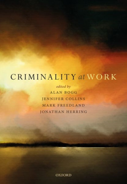 Book cover of: Criminality at Work. By: Alan Bogg
