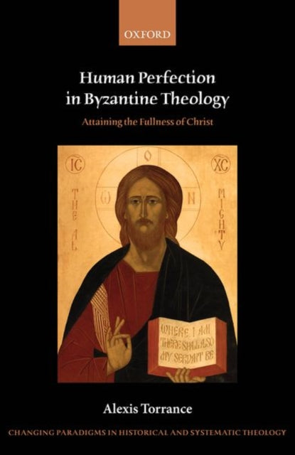 Book cover of: Human Perfection in Byzantine Theology. By: Alexis Torrance